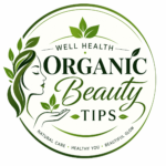 Well Health Organic Beauty Tips for Naturally Glowing Skin & Healthy Hair